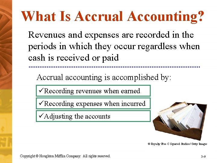 What Is Accrual Accounting? Revenues and expenses are recorded in the periods in which