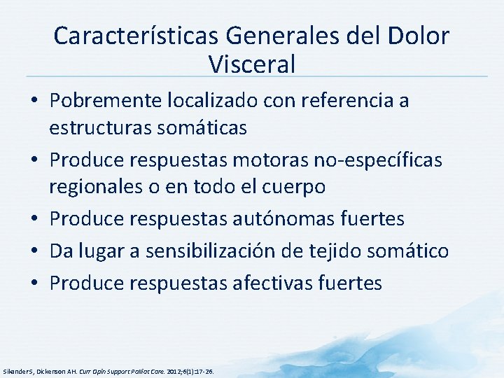 Características Generales del Dolor Visceral • Pobremente localizado con referencia a estructuras somáticas •