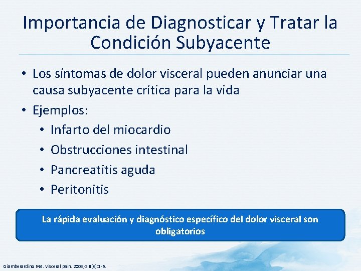 Importancia de Diagnosticar y Tratar la Condición Subyacente • Los síntomas de dolor visceral