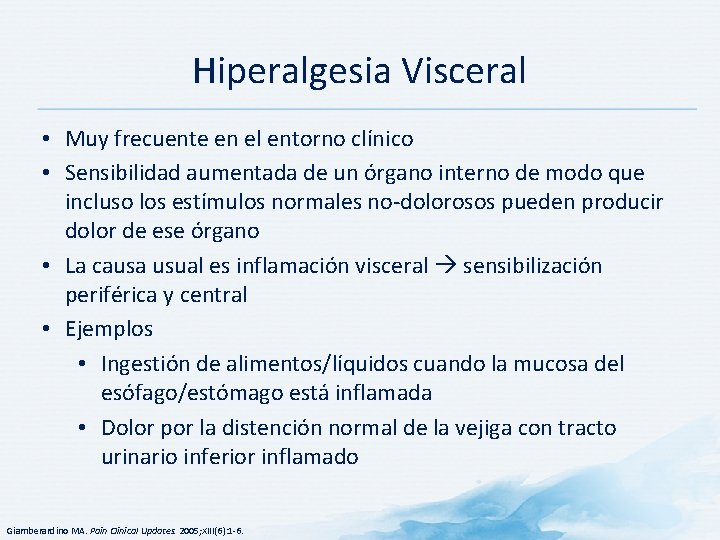 Hiperalgesia Visceral • Muy frecuente en el entorno clínico • Sensibilidad aumentada de un