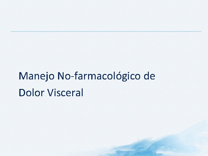 Manejo No-farmacológico de Dolor Visceral 