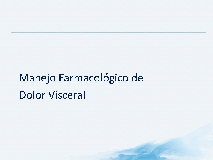 Manejo Farmacológico de Dolor Visceral 