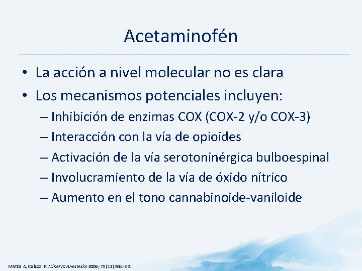 Acetaminofén • La acción a nivel molecular no es clara • Los mecanismos potenciales