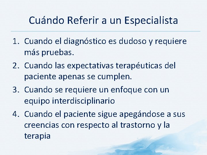 Cuándo Referir a un Especialista 1. Cuando el diagnóstico es dudoso y requiere más