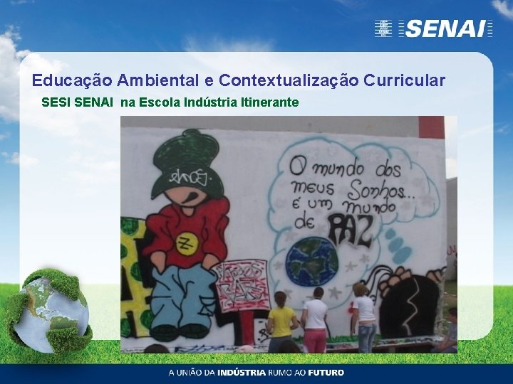 Educação Ambiental e Contextualização Curricular SESI SENAI na Escola Indústria Itinerante 