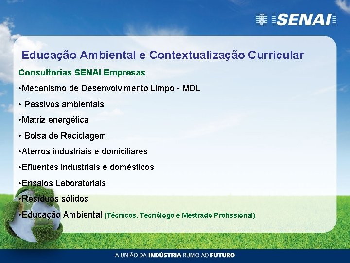 Educação Ambiental e Contextualização Curricular Consultorias SENAI Empresas • Mecanismo de Desenvolvimento Limpo -