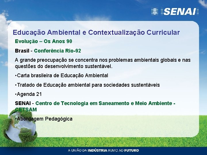 Educação Ambiental e Contextualização Curricular Evolução – Os Anos 90 Brasil - Conferência Rio-92