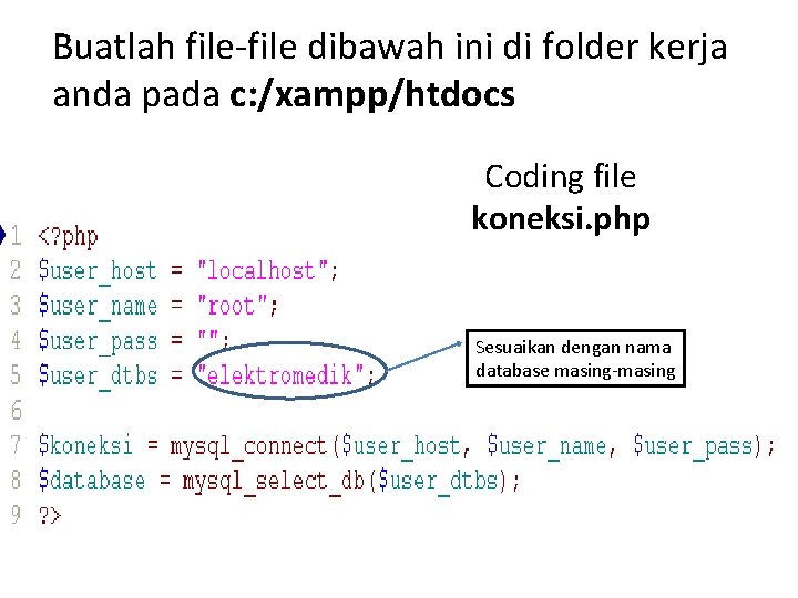 Buatlah file-file dibawah ini di folder kerja anda pada c: /xampp/htdocs Coding file koneksi.