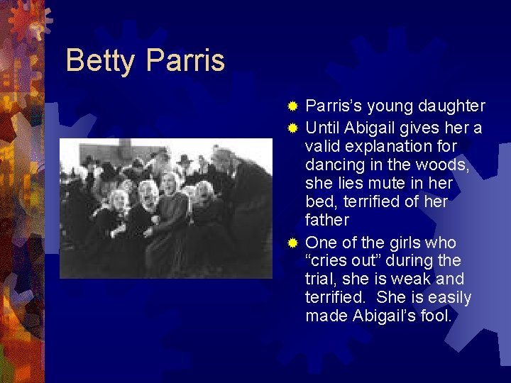 Betty Parris’s young daughter ® Until Abigail gives her a valid explanation for dancing Betty Parris’s young daughter ® Until Abigail gives her a valid explanation for dancing