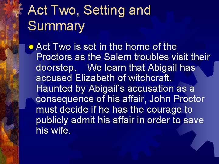 Act Two, Setting and Summary ® Act Two is set in the home of