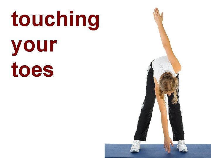 touching your toes 