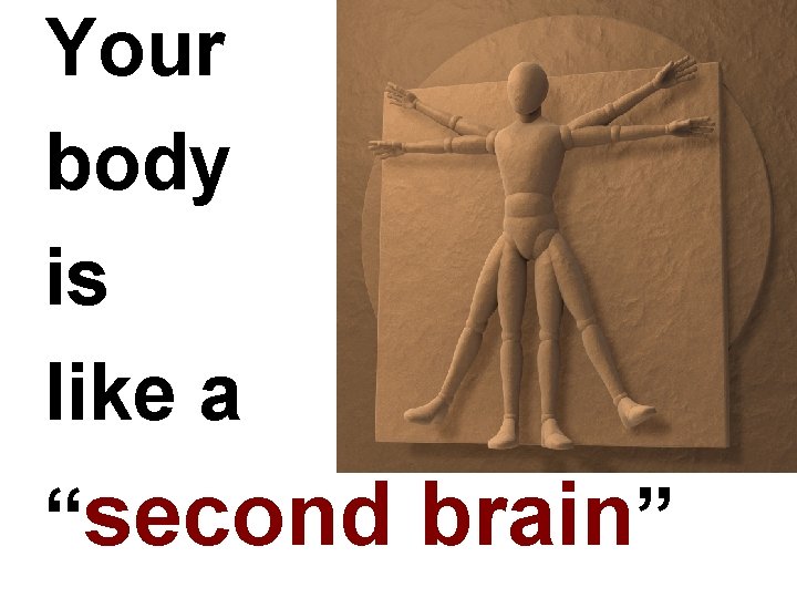 Your body is like a “second brain” 