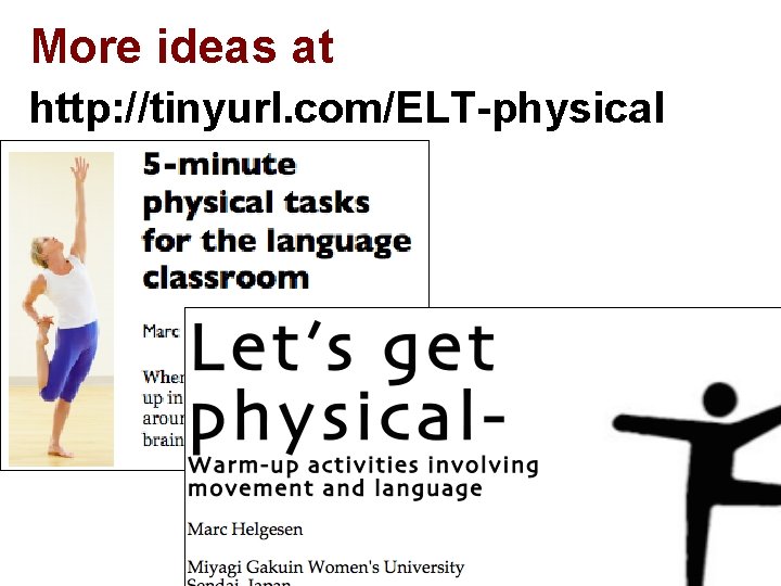 More ideas at http: //tinyurl. com/ELT-physical 