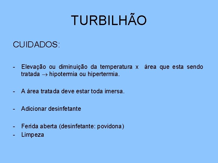 TURBILHÃO CUIDADOS: - Elevação ou diminuição da temperatura x área que esta sendo tratada