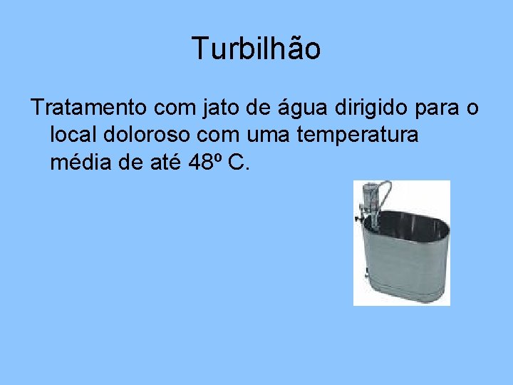 Turbilhão Tratamento com jato de água dirigido para o local doloroso com uma temperatura