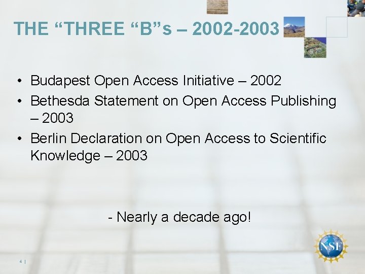 THE “THREE “B”s – 2002 -2003 • Budapest Open Access Initiative – 2002 •