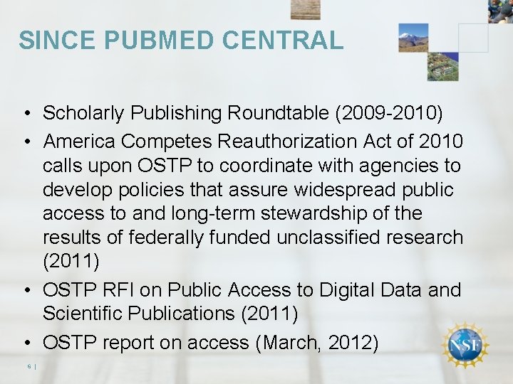 SINCE PUBMED CENTRAL • Scholarly Publishing Roundtable (2009 -2010) • America Competes Reauthorization Act