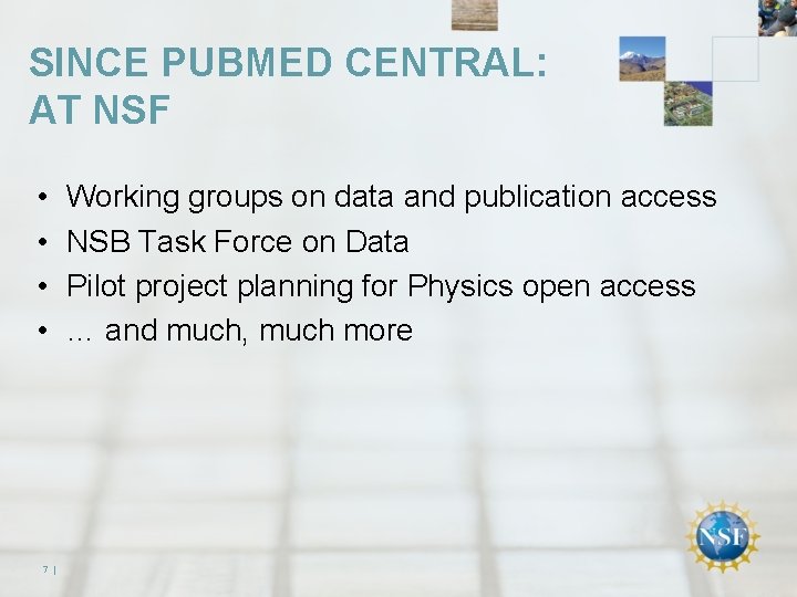 SINCE PUBMED CENTRAL: AT NSF • • 7 | Working groups on data and