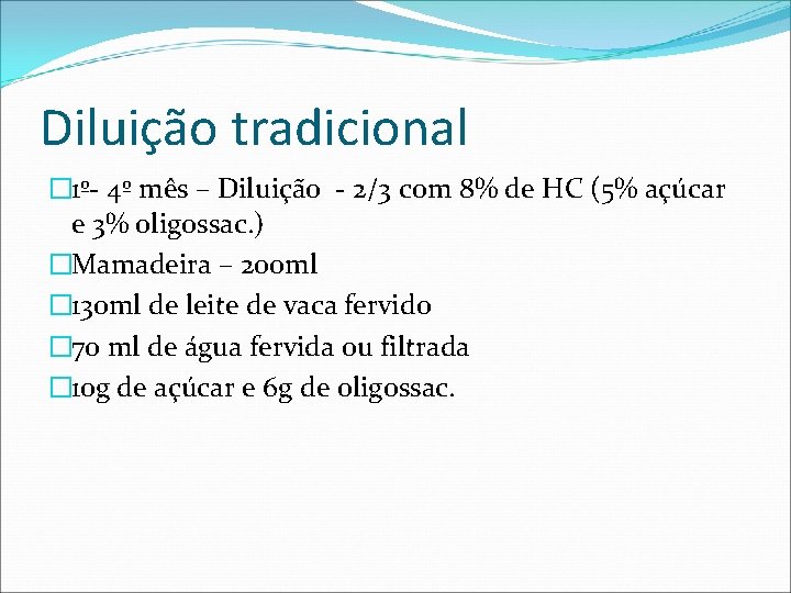 Diluição tradicional � 1º- 4º mês – Diluição - 2/3 com 8% de HC