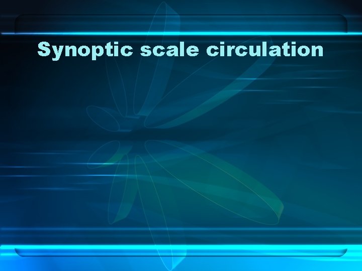 Synoptic scale circulation 