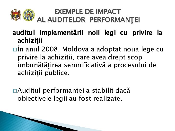 EXEMPLE DE IMPACT AL AUDITELOR PERFORMANŢEI auditul implementării noii legi cu privire la achiziții
