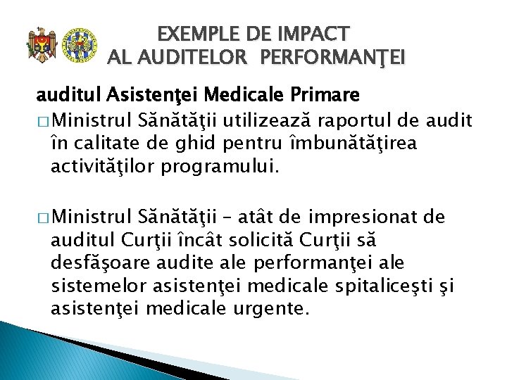 EXEMPLE DE IMPACT AL AUDITELOR PERFORMANŢEI auditul Asistenţei Medicale Primare � Ministrul Sănătăţii utilizează