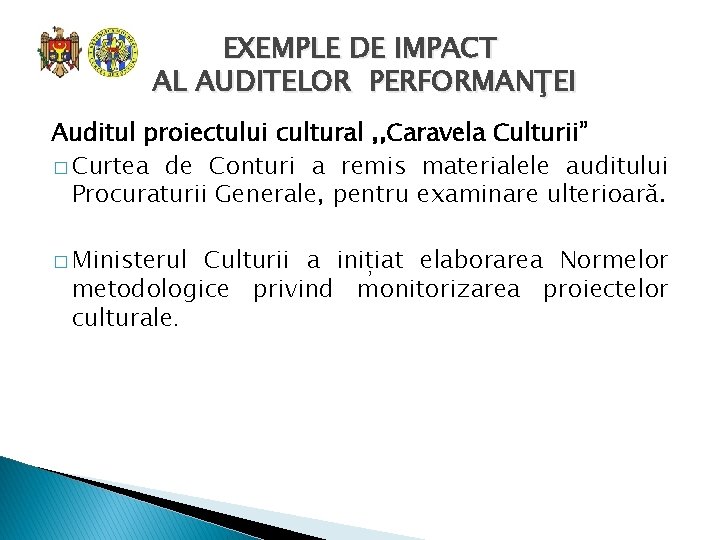EXEMPLE DE IMPACT AL AUDITELOR PERFORMANŢEI Auditul proiectului cultural , , Caravela Culturii” �