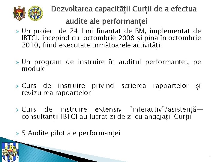 Dezvoltarea capacității Curții de a efectua audite ale performanței Ø Ø Ø Un proiect