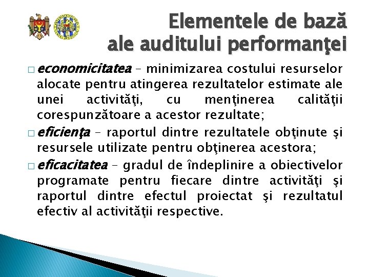 Elementele de bază ale auditului performanţei � economicitatea – minimizarea costului resurselor alocate pentru
