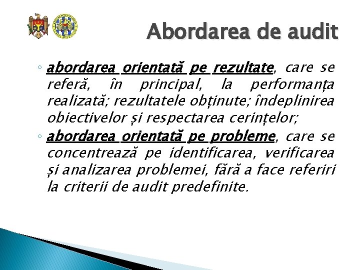 Abordarea de audit ◦ abordarea orientată pe rezultate, care se referă, în principal, la