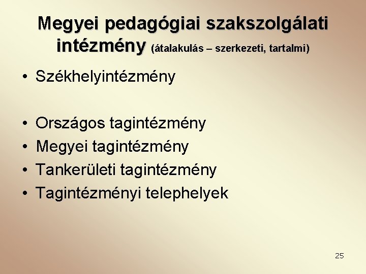 Megyei pedagógiai szakszolgálati intézmény (átalakulás – szerkezeti, tartalmi) • Székhelyintézmény • • Országos tagintézmény