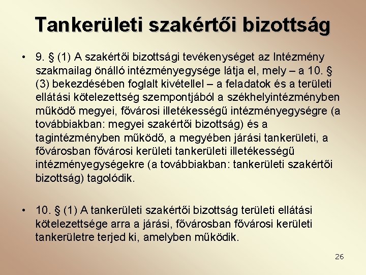 Tankerületi szakértői bizottság • 9. § (1) A szakértői bizottsági tevékenységet az Intézmény szakmailag