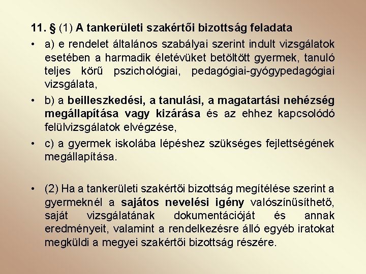 11. § (1) A tankerületi szakértői bizottság feladata • a) e rendelet általános szabályai