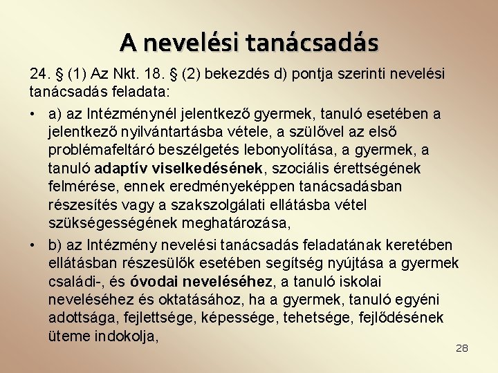 A nevelési tanácsadás 24. § (1) Az Nkt. 18. § (2) bekezdés d) pontja