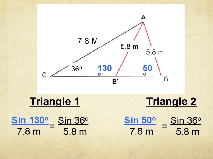 7. 8 M 36 o Triangle 1 Sin 130 o Sin 36 o =