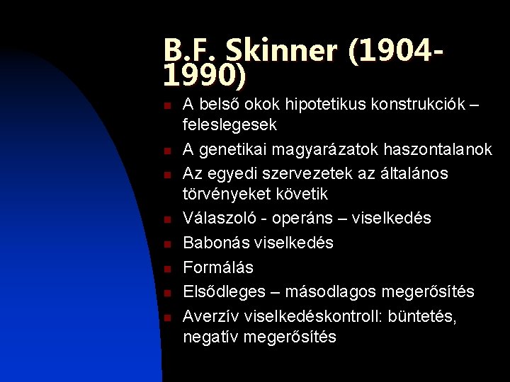 B. F. Skinner (19041990) n n n n A belső okok hipotetikus konstrukciók – B. F. Skinner (19041990) n n n n A belső okok hipotetikus konstrukciók –