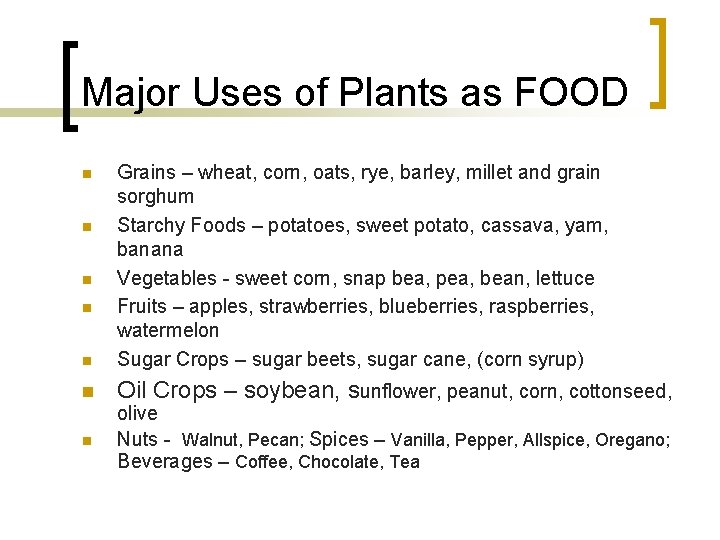 Major Uses of Plants as FOOD n Grains – wheat, corn, oats, rye, barley,