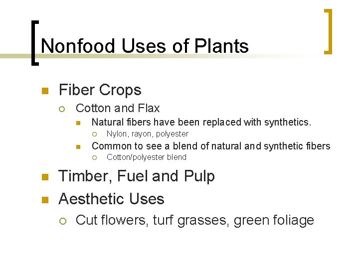 Nonfood Uses of Plants n Fiber Crops ¡ Cotton and Flax n Natural fibers