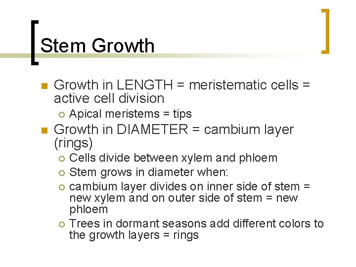 Stem Growth n Growth in LENGTH = meristematic cells = active cell division ¡