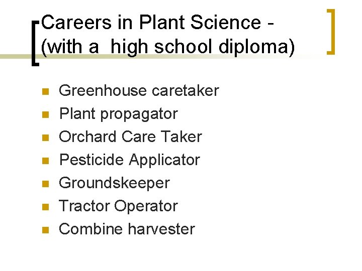 Careers in Plant Science - (with a high school diploma) n n n n