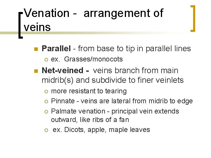 Venation - arrangement of veins n Parallel - from base to tip in parallel