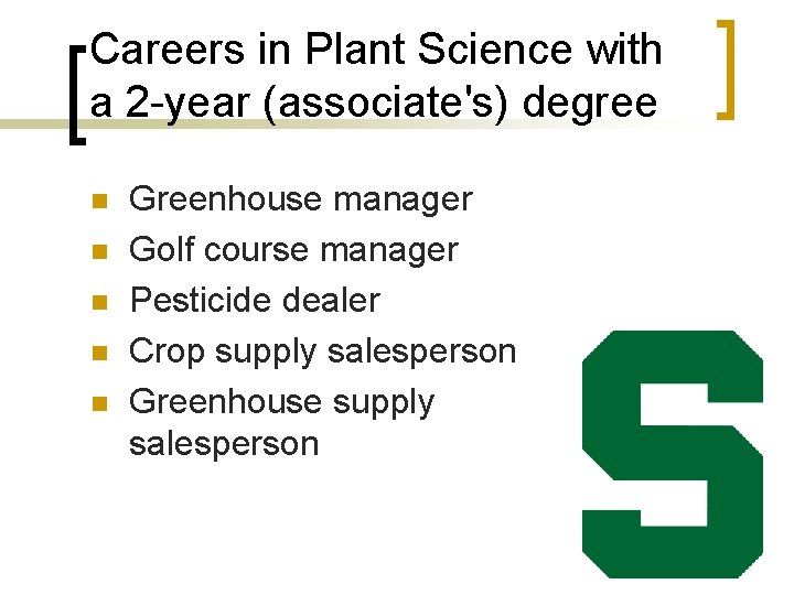 Careers in Plant Science with a 2 -year (associate's) degree n n n Greenhouse