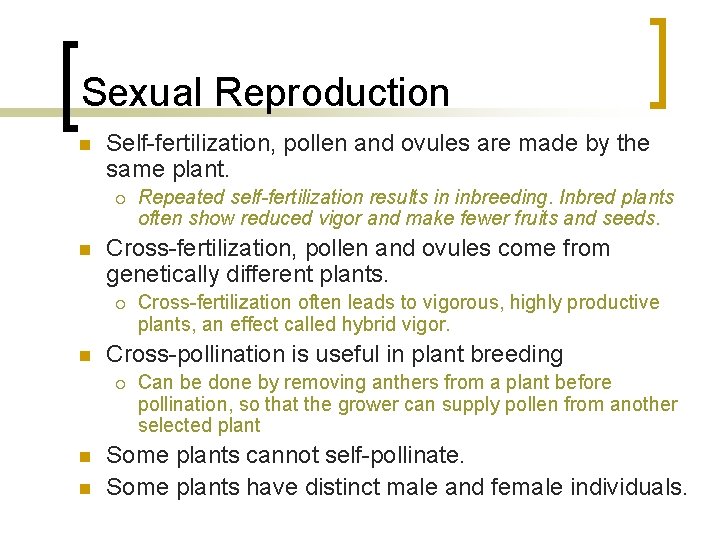 Sexual Reproduction n Self-fertilization, pollen and ovules are made by the same plant. ¡