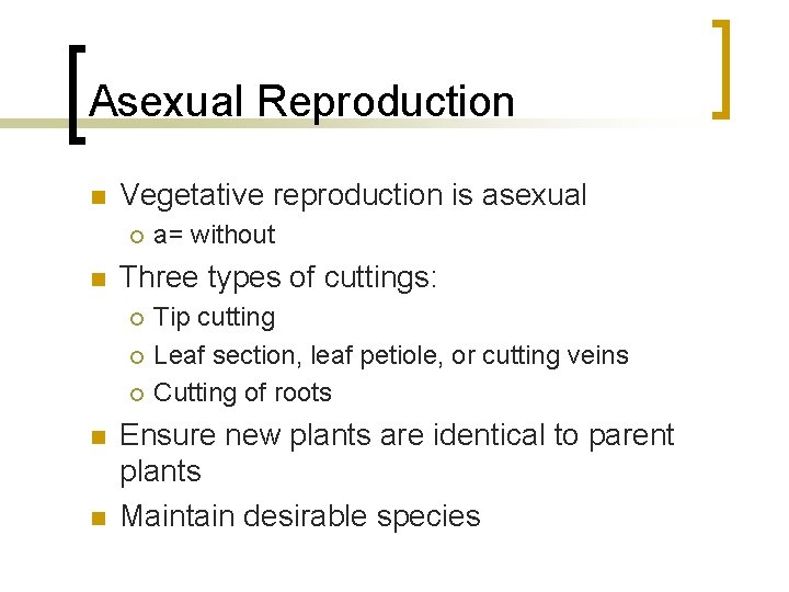 Asexual Reproduction n Vegetative reproduction is asexual ¡ n Three types of cuttings: ¡