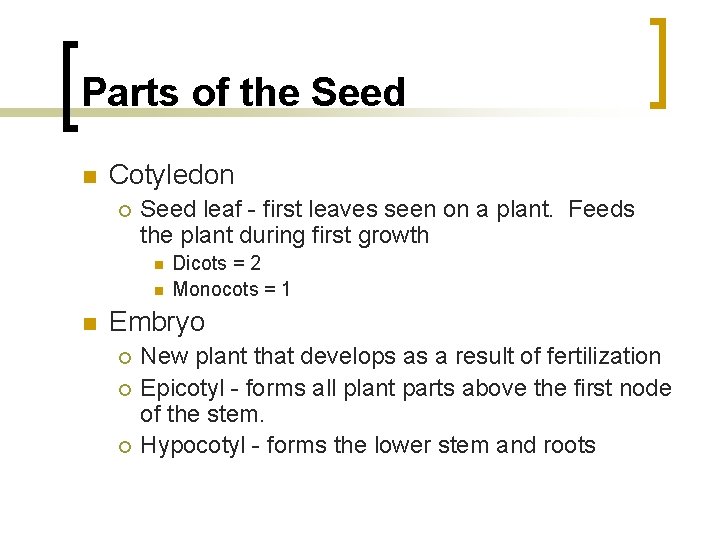 Parts of the Seed n Cotyledon ¡ Seed leaf - first leaves seen on