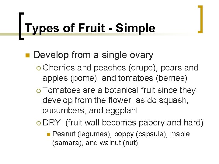 Types of Fruit - Simple n Develop from a single ovary Cherries and peaches