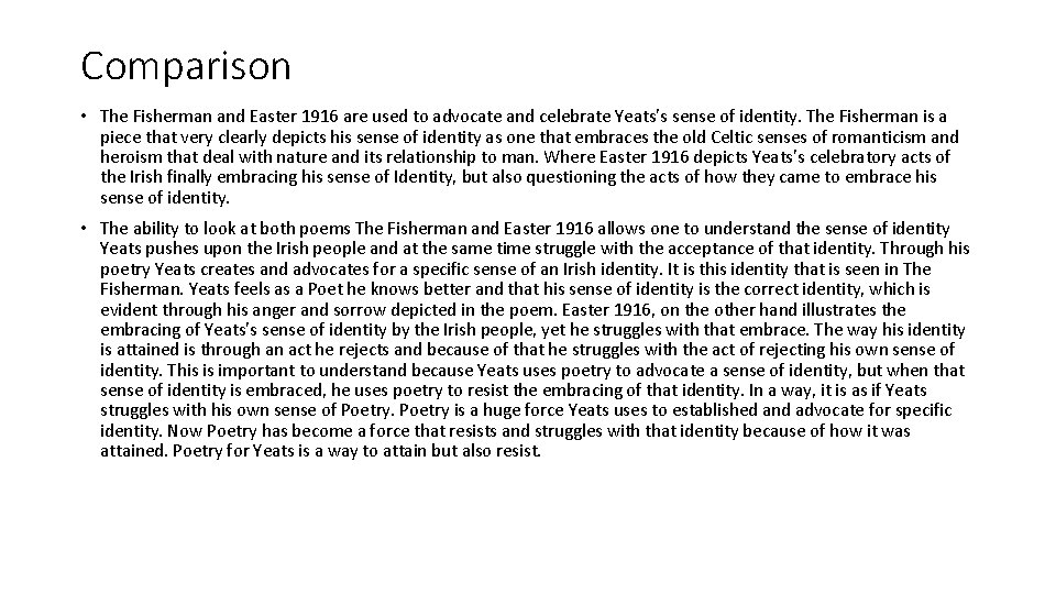 Comparison • The Fisherman and Easter 1916 are used to advocate and celebrate Yeats’s