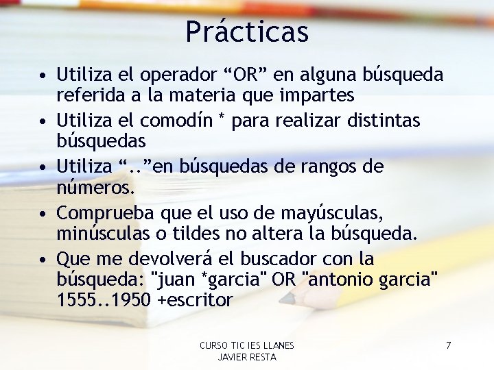 Prácticas • Utiliza el operador “OR” en alguna búsqueda referida a la materia que