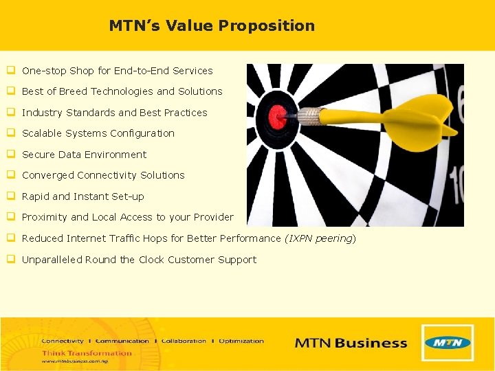 MTN’s Value Proposition q One-stop Shop for End-to-End Services q Best of Breed Technologies