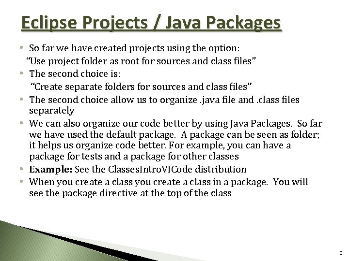 Eclipse Projects / Java Packages • So far we have created projects using the Eclipse Projects / Java Packages • So far we have created projects using the